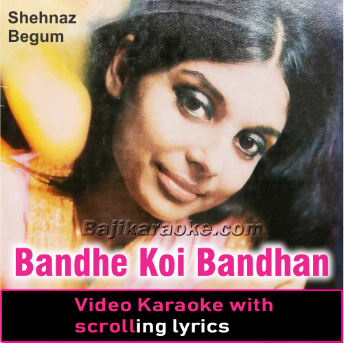 Bandhe Koi Bandhan - Video Karaoke Lyrics