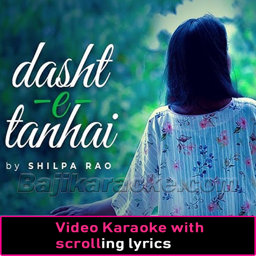 Dasht-e-Tanhai - Video Karaoke Lyrics