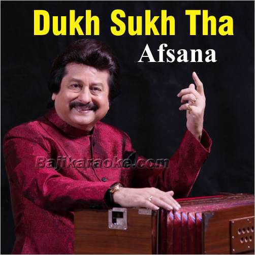 Dukh Sukh Tha Ek Sabka - Ghazal - Karaoke Mp3