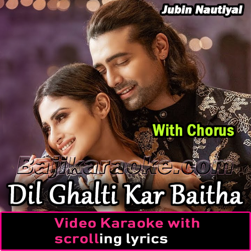 Dil Ghalti Kar Baitha Hai - With Chorus - Video Karaoke Lyrics