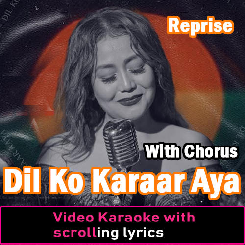 Dil Ko Karaar Aaya - Reprise - Video Karaoke Lyrics