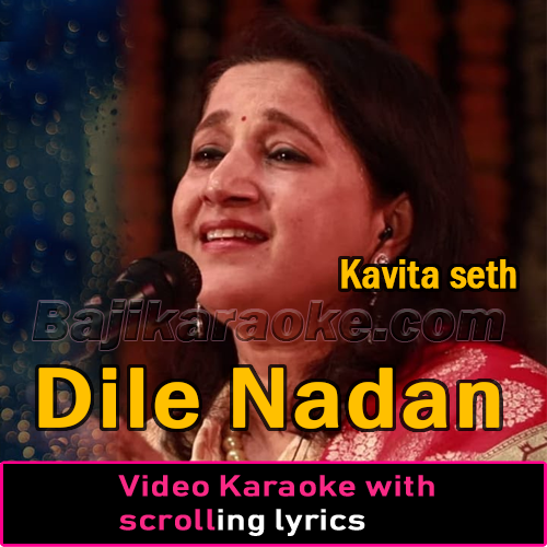 Dile Nadan Tujhe Hua Kya Hai - Live - Video Karaoke Lyrics
