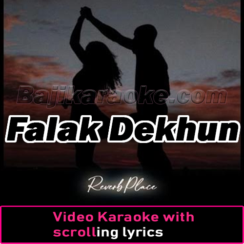 Falak Dekhun - Slowed and Reverbed - Video Karaoke Lyrics