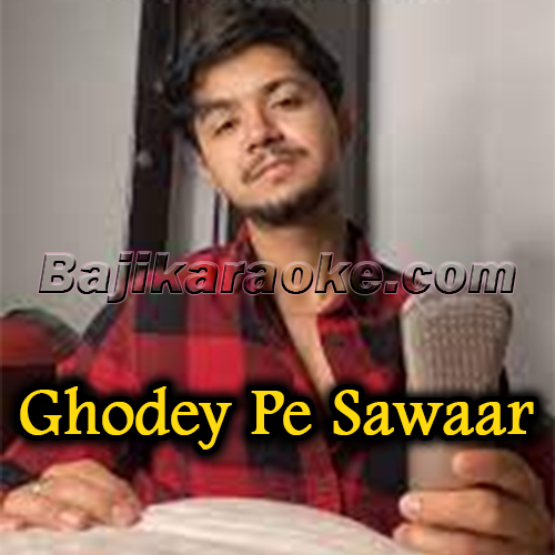 Ghodey Pe Sawaar - Karaoke mp3