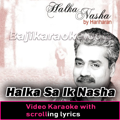 Halka Sa Ik Nasha - Video Karaoke Lyrics