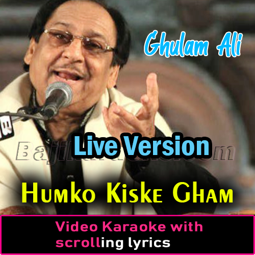 Humko Kis ke Gham Ne Mara - Live Version - Video Karaoke Lyrics