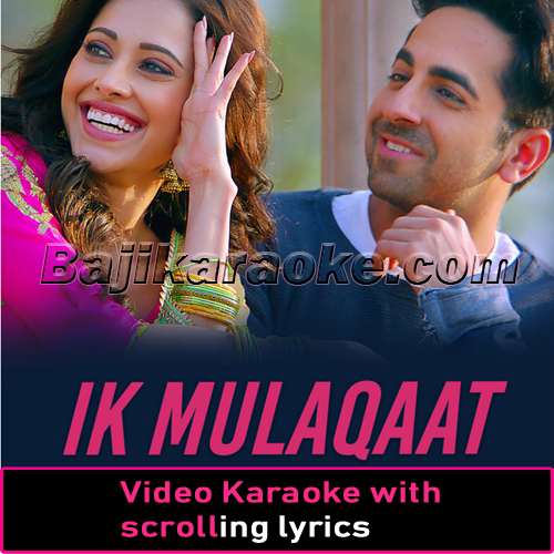Ik Mulaqaat - Video Karaoke Lyrics