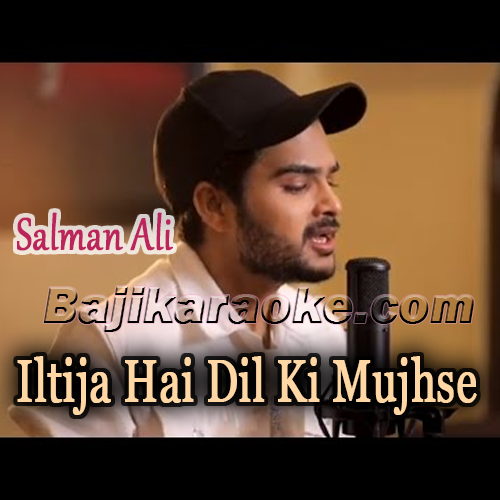 Iltija Hai Dil Ki Mujhse Dur Na Raho - Karaoke Mp3