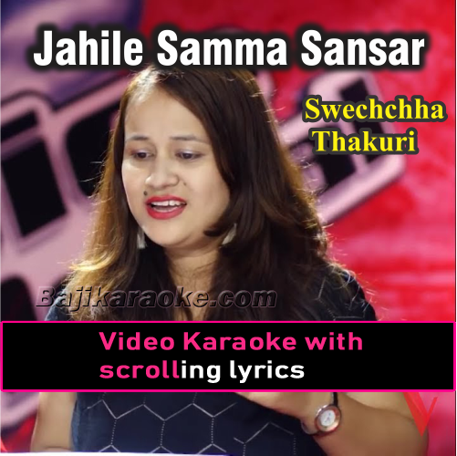 Jahile Samma Sansar Ma - Nepali - Video Karaoke Lyrics