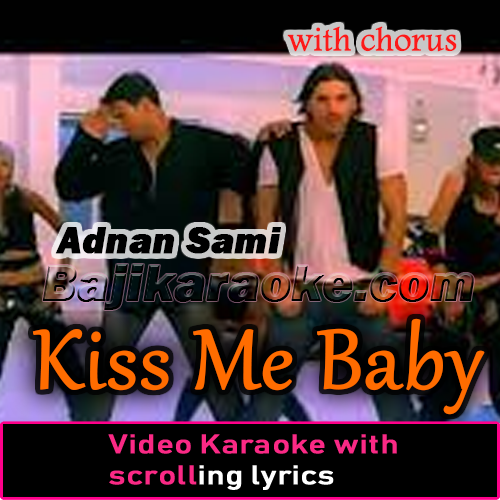 Kiss Me Baby - With Chorus - Video Karaoke Lyrics