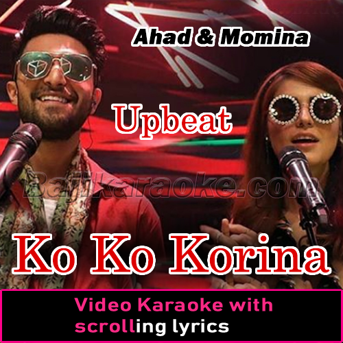 Ko Ko Korina - Upbeat - Coke Studio Season 11 - Video Karaoke Lyrics