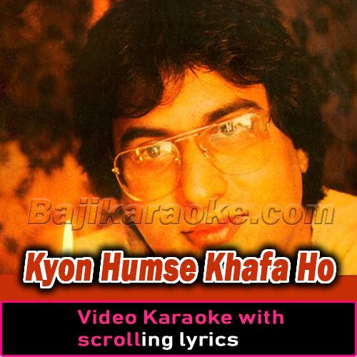 Kyun Humse Khafa Ho Gaye - Video Karaoke Lyrics
