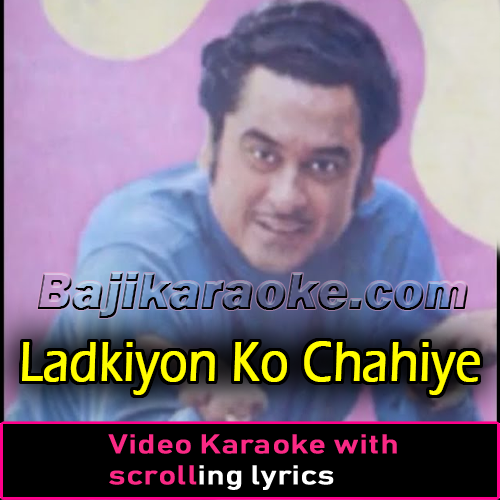 Ladkiyon Ko Chahiye - Video Karaoke Lyrics