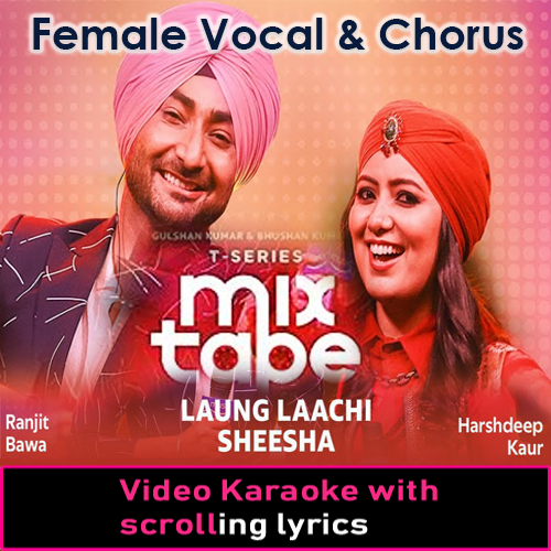 Laung Lachi & Sheesha - With Female Vocal & Chorus - Mashup - Video Karaoke Lyrics