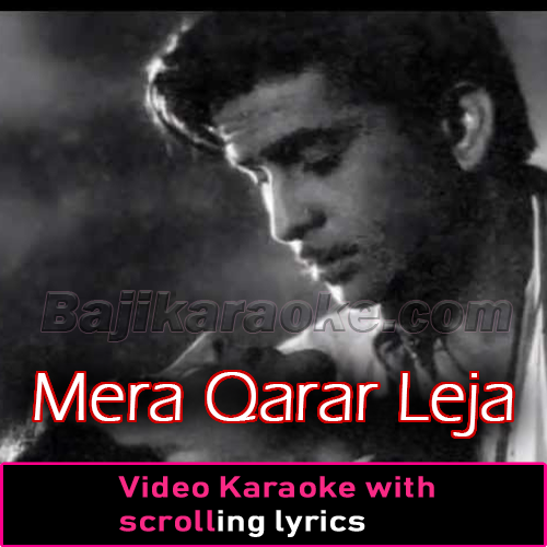 Mera Qarar Leja Mujhe Beqarar Karja - Video Karaoke Lyrics