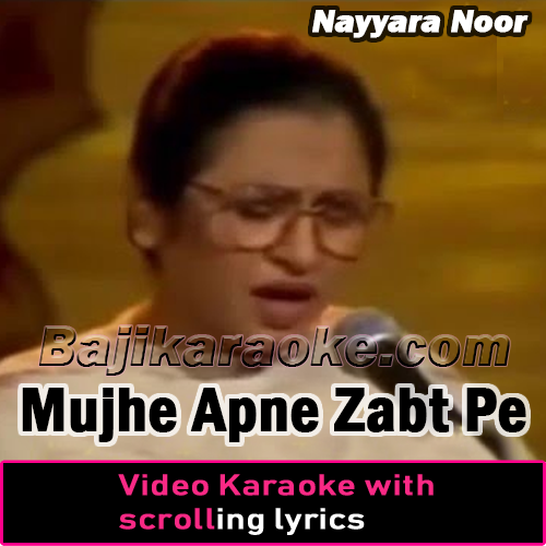 Mujhe Apne Zabt Pe Naaz Tha - Video Karaoke Lyrics