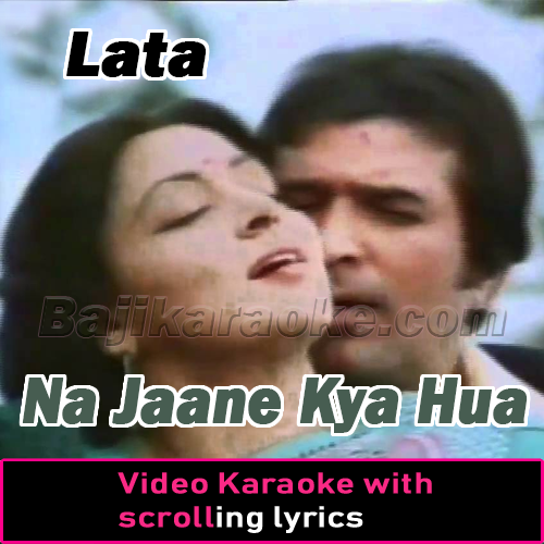 Na Jaane Kya Hua - Video Karaoke Lyrics