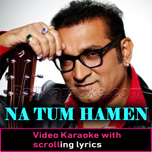Na Tum Hamen Jaano - Video Karaoke Lyrics