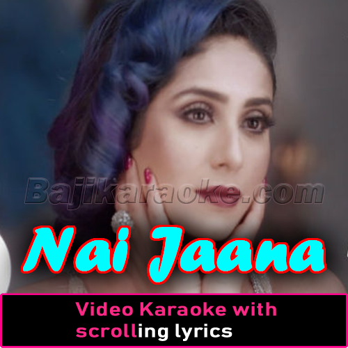 Nai Jaana - Punjabi Folk - Video Karaoke Lyrics