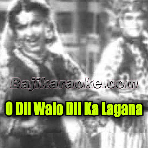 O Dil Walo Dil Ka Lagana Acha Hai - Karaoke mp3