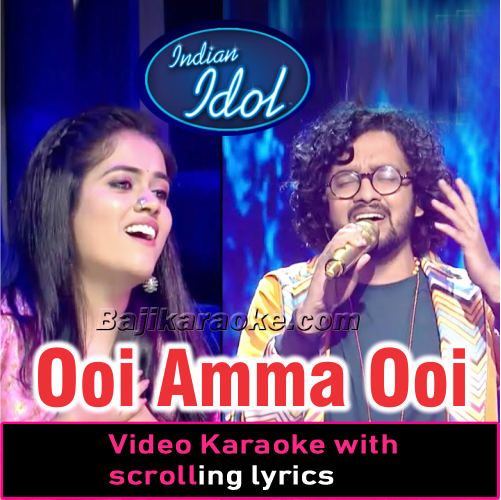 Ooi Amma Ooi Amma - Indian Idol Season 12 - Video Karaoke Lyrics
