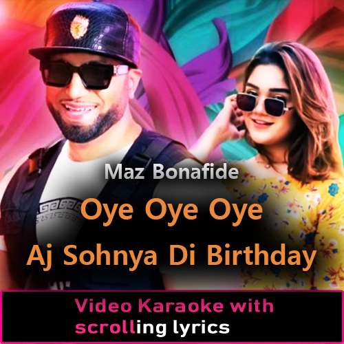 Oye Oye Aj Sohnyan Di Birthday - Video Karaoke Lyrics