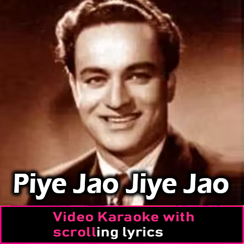 Piye Jao Jiye Jao - Video Karaoke Lyrics