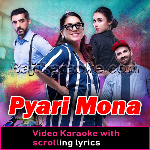 Pyari Mona - OST - Video Karaoke Lyrics