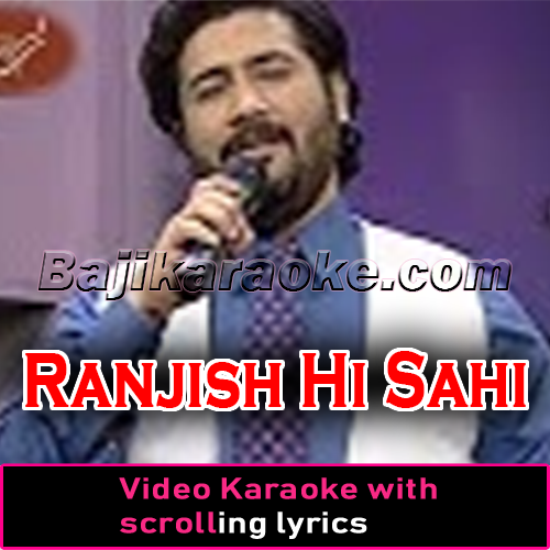 Ranjish Hi Sahi - Video Karaoke Lyrics
