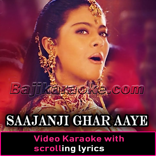 Saajanji Ghar Aaye - With Chorus - Video Karaoke Lyrics