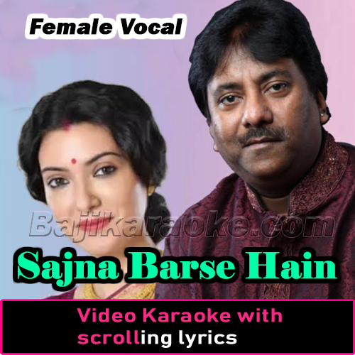 Sajna Barse Hain Kyun Akhiyan - Female Vocal - Video Karaoke Lyrics