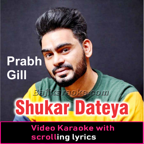 Shukar Dateya - Video Karaoke Lyrics