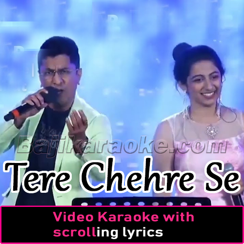 Tere Chehre Se Nazar Nahi - Video Karaoke Lyrics