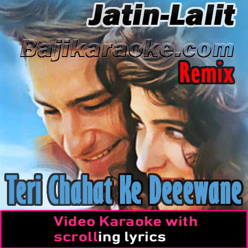 Teri Chahat Ke Deewane - Remix - VIDEO Karaoke