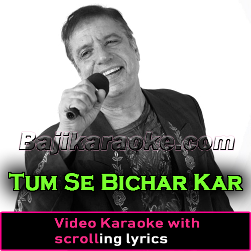 Tum Se Bichar Kar - Video Karaoke Lyrics