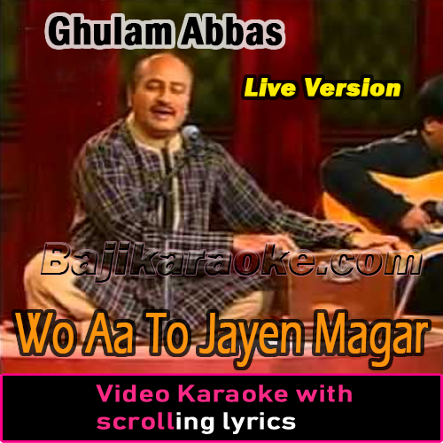 Wo Aa To Jaayen Magar - Live Version - Video Karaoke Lyrics