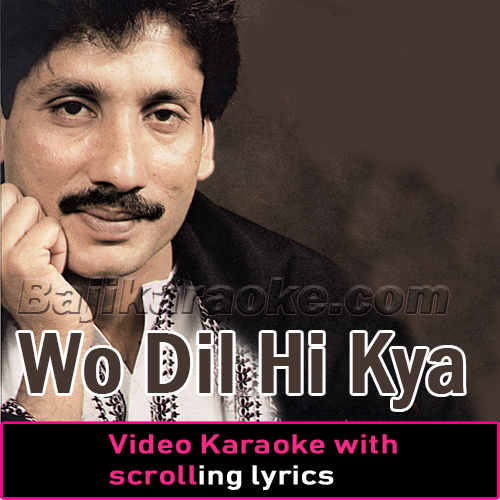 Wo Dil Hi Kya - Video Karaoke Lyrics
