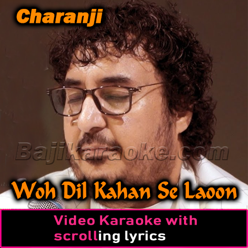 Woh Dil Kahan Se Laoon - Peaceful - Video Karaoke Lyrics