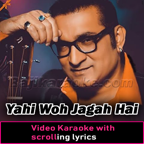 Yahi Woh Jagah Hai - Video Karaoke Lyrics