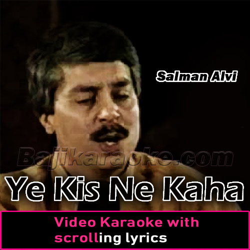 Ye Kis Ne Kaha Tum - Video Karaoke Lyrics