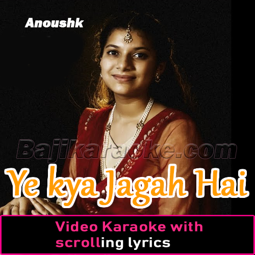 Ye Kya Jagah Hai Doston - Video Karaoke Lyrics