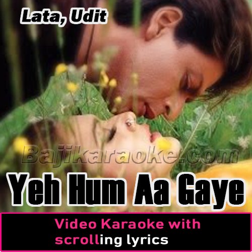 Yeh Hum Aa Gaye Hain - Video Karaoke Lyrics