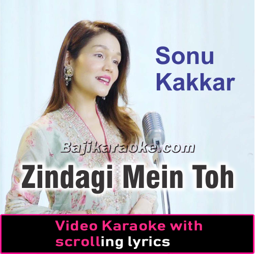Zindagi Mein Toh - Video Karaoke Lyrics